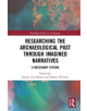 Researching the Archaeological Past through Imagined Narratives - 9781138303638-thumb