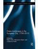 Green Landscapes in the European City, 1750-2010 - 9781138330191-thumb