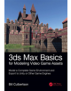 3ds Max Basics for Modeling Video Game Assets: Volume 1 - 9781138345065-thumb