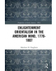 Enlightenment Orientalism in the American Mind, 1770-1807 - 9781138358676-thumb
