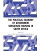 The Political Economy of Government Subsidised Housing in South Africa - 9781138364912-thumb