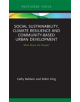Social Sustainability, Climate Resilience and Community-Based Urban Development - 9781138478015-thumb