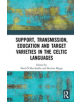 Support, Transmission, Education and Target Varieties in the Celtic Languages - 9781138498396-thumb