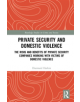 Private Security and Domestic Violence - 9781138552623-thumb