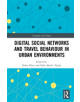 Digital Social Networks and Travel Behaviour in Urban Environments - 9781138594630-thumb