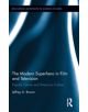 The Modern Superhero in Film and Television - 9781138897786-thumb
