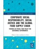 Corporate Social Responsibility, Social Justice and the Global Food Supply Chain - 9781138935532-thumb