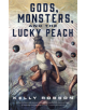 Gods, Monsters, and the Lucky Peach - 9781250163851-thumb