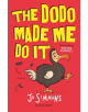 The Dodo Made Me Do It - 9781408877777-thumb