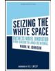 Seizing the White Space - 9781422124819-thumb