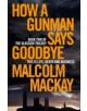 How a Gunman Says Goodbye - 9781447290711-thumb