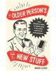 The Older Person's Guide to New Stuff - 9781472142375-thumb