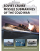 Soviet Cruise Missile Submarines of the Cold War - 9781472824998-thumb