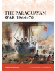 The Paraguayan War 1864-70 - 9781472834447-thumb