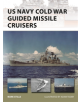 US Navy Cold War Guided Missile Cruisers - 9781472835260-thumb