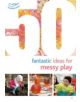 50 Fantastic Ideas for Messy Play - 9781472919144-thumb