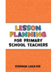 Lesson Planning for Primary School Teachers - 9781472921130-thumb