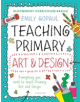 Bloomsbury Curriculum Basics: Teaching Primary Art and Design - 9781472945938-thumb