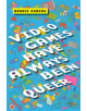 Video Games Have Always Been Queer - 9781479843749-thumb