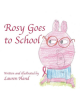 Rosy Goes to School - 9781483588872-thumb