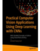 Practical Computer Vision Applications Using Deep Learning with CNNs - 9781484241660-thumb