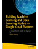 Building Machine Learning and Deep Learning Models on Google Cloud Platform - 9781484244692-thumb