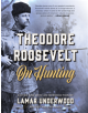 Theodore Roosevelt on Hunting, Revised and Expanded - 9781493040025-thumb