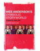 Wes Anderson's Symbolic Storyworld - 9781501316524-thumb