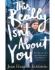 This Really Isn't About You - 9781509863785-thumb