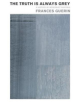 The Truth Is Always Grey - 9781517900458-thumb