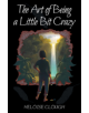 The Art of Being a Little Bit Crazy - 9781527213807-thumb