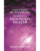 Can't Find My Way Home: Memoir of a Wounded Healer - 9781528912433-thumb