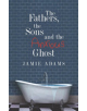 The Fathers, the Sons and the Anxious Ghost - 9781528917360-thumb