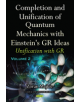 Completion & Unification of Quantum Mechanics with Einstein's GR Ideas - 9781536119473-thumb