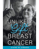 The Unlikely Gift of Breast Cancer - 9781543956191-thumb