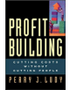 Profit Building: Cutting Costs without Cutting People - 9781576751084-thumb