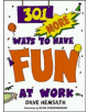301 More Ways to Have Fun at Work - 9781576751183-thumb