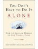 You Don't Have to Do It Alone - How to Involve Others to Get Things Done - 9781576752784-thumb