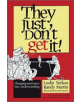They Just Don't Get It!: Changing Resistance into Understanding - 9781576753286-thumb