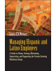 Managing Hispanic and Latino Employees: A Guide to Hiring, Training, Motivating, Supervising and Supporting the Fastest Growi-thumb
