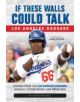 If These Walls Could Talk: Los Angeles Dodgers - 9781600789281-thumb