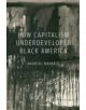 How Capitalism Underdeveloped Black America - 9781608465118-thumb
