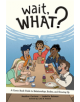 Wait, What?: A Comic Book Guide to Relationships, Bodies, and Growing Up - 9781620106594-thumb