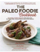 The Paleo Foodie Cookbook - 9781624144707-thumb