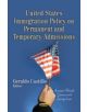 United States Immigration Policy on Permanent & Temporary Admissions - 9781626180406-thumb