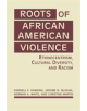 Roots of African American Violence - 9781626376052-thumb