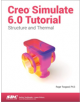 Creo Simulate 6.0 Tutorial - 9781630572969-thumb