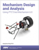 Mechanism Design and Analysis Using PTC Creo Mechanism 6.0 - 9781630572983-thumb