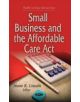 Small Business & the Affordable Care Act - 9781631178986-thumb