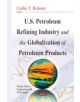 U.S. Petroleum Refining Industry & the Globalization of Petroleum Products - 9781633214729-thumb